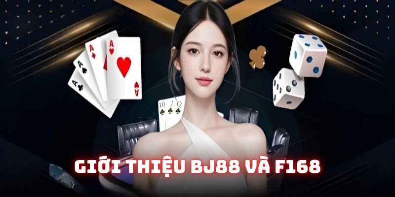 Đôi nét về hai nền tảng BJ88 và F168