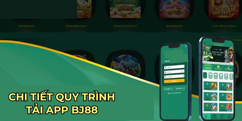 Chi tiết quy trình tải app BJ88