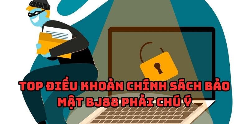 Top điều khoản chính sách bảo mật BJ88 phải chú ý