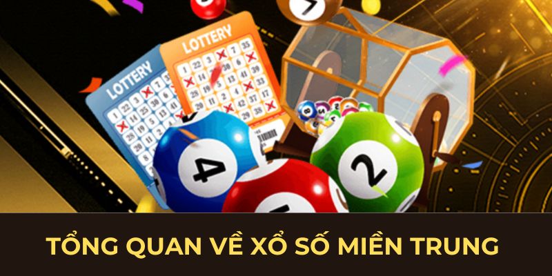 Tổng quan về xổ số miền Trung