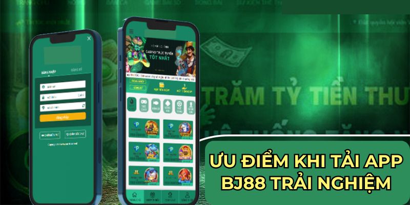 Ưu điểm khi tải app BJ88 trải nghiệm