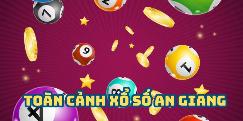 Toàn cảnh xổ số An Giang