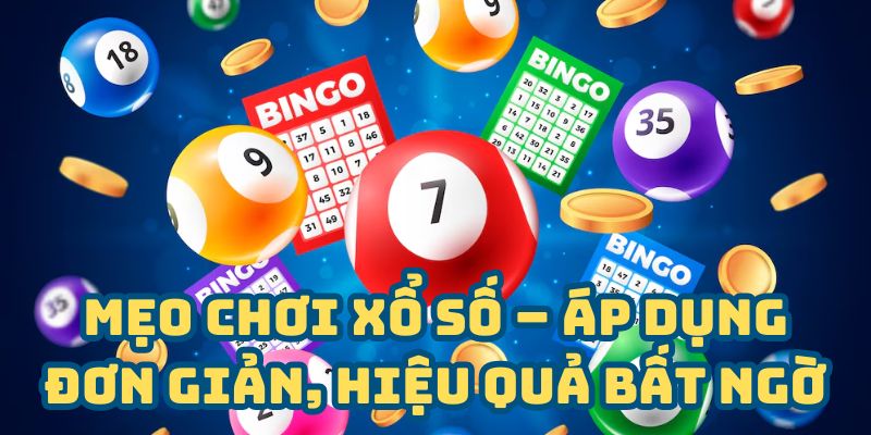 Mẹo chơi xổ số – Áp dụng đơn giản, hiệu quả bất ngờ